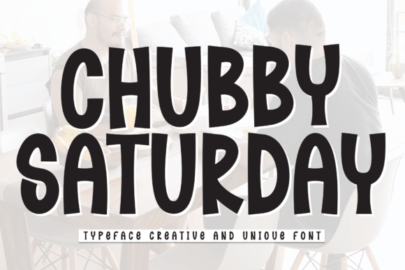 Chubby Saturday Font for Bold Campaign Headlines